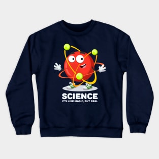 happy atom mascot SCIENCE It's Like Magic, But Real Crewneck Sweatshirt